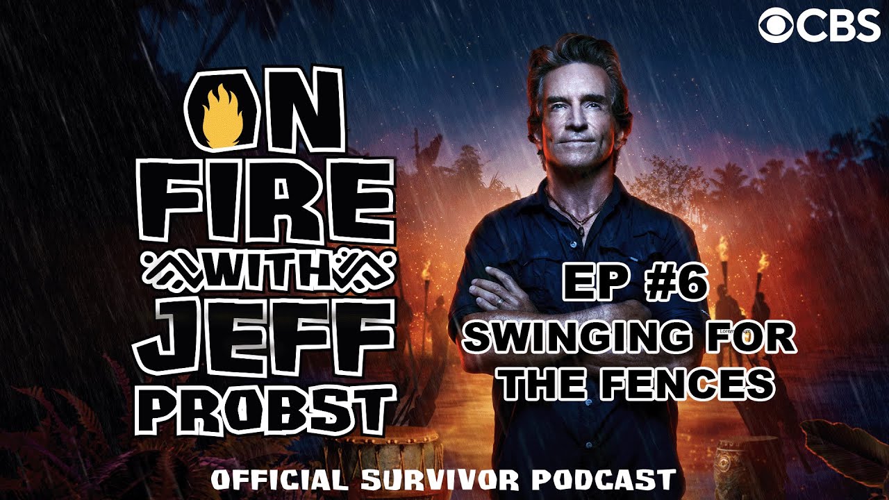 On Fire with Jeff Probst Podcast: Swinging for the Fences | Survivor 49 Episode 6