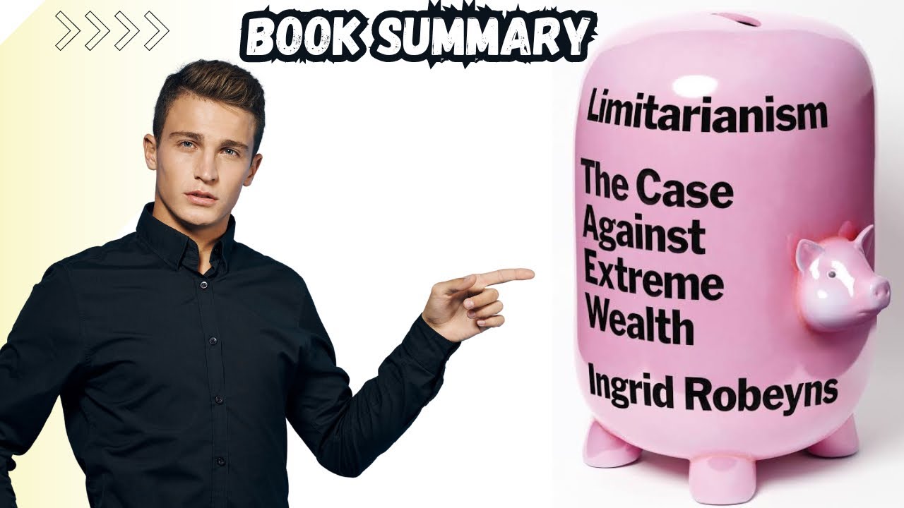 Limitarianism by Ingrid Robeyns - BOOK SUMMARY
