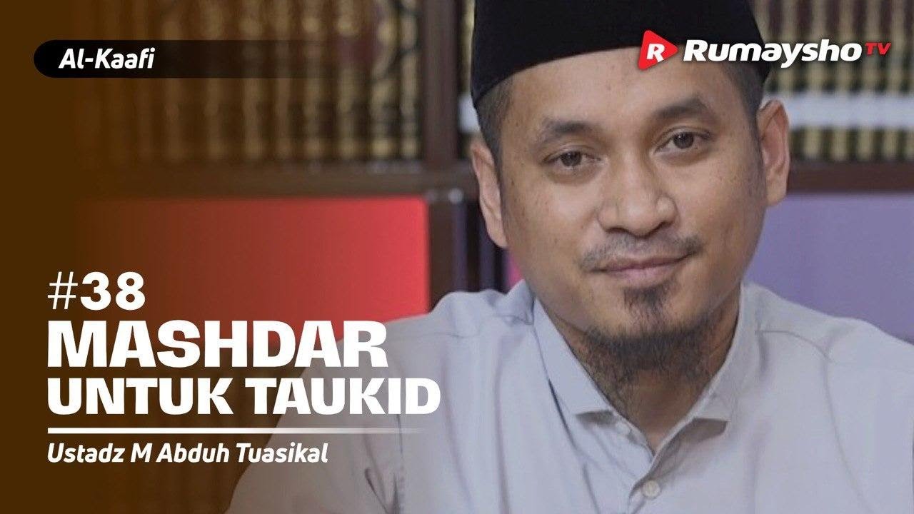 Kitab Al Kaafi Sesi #38 - Mashdar untuk Taukid - Ustadz M Abduh Tuasikal