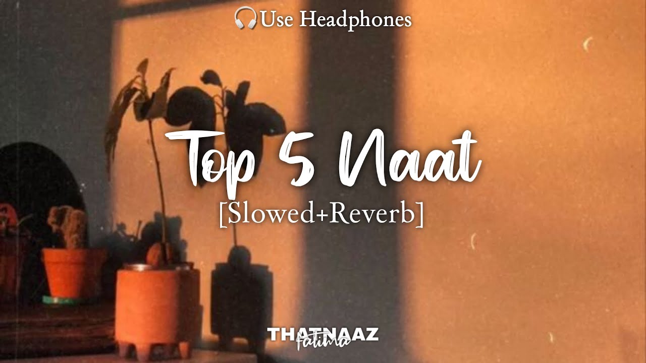 Top 5 Naat [Slowed+Reverb] - Relaxing Slowed Naat | thatnaazfatima7
