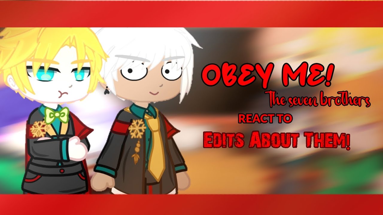 •OBEY ME! Brothers React to Edits About them!•||4 oldest brothers||Pt.1/2||Annes Gacha_Life