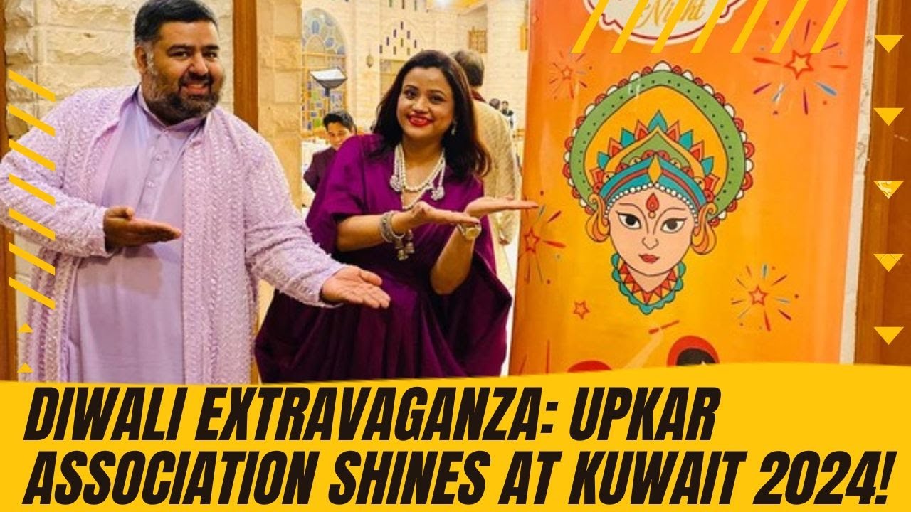 Diwali Extravaganza: Upkar Association Shines At Kuwait 2024-25!