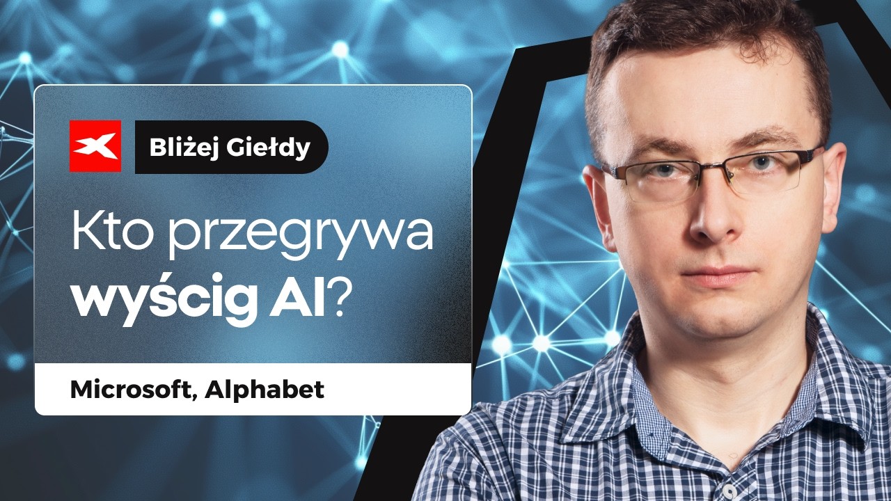 Are Microsoft and Alphabet losing the AI race? | Closer to the Stock Market, Bartek Szyma