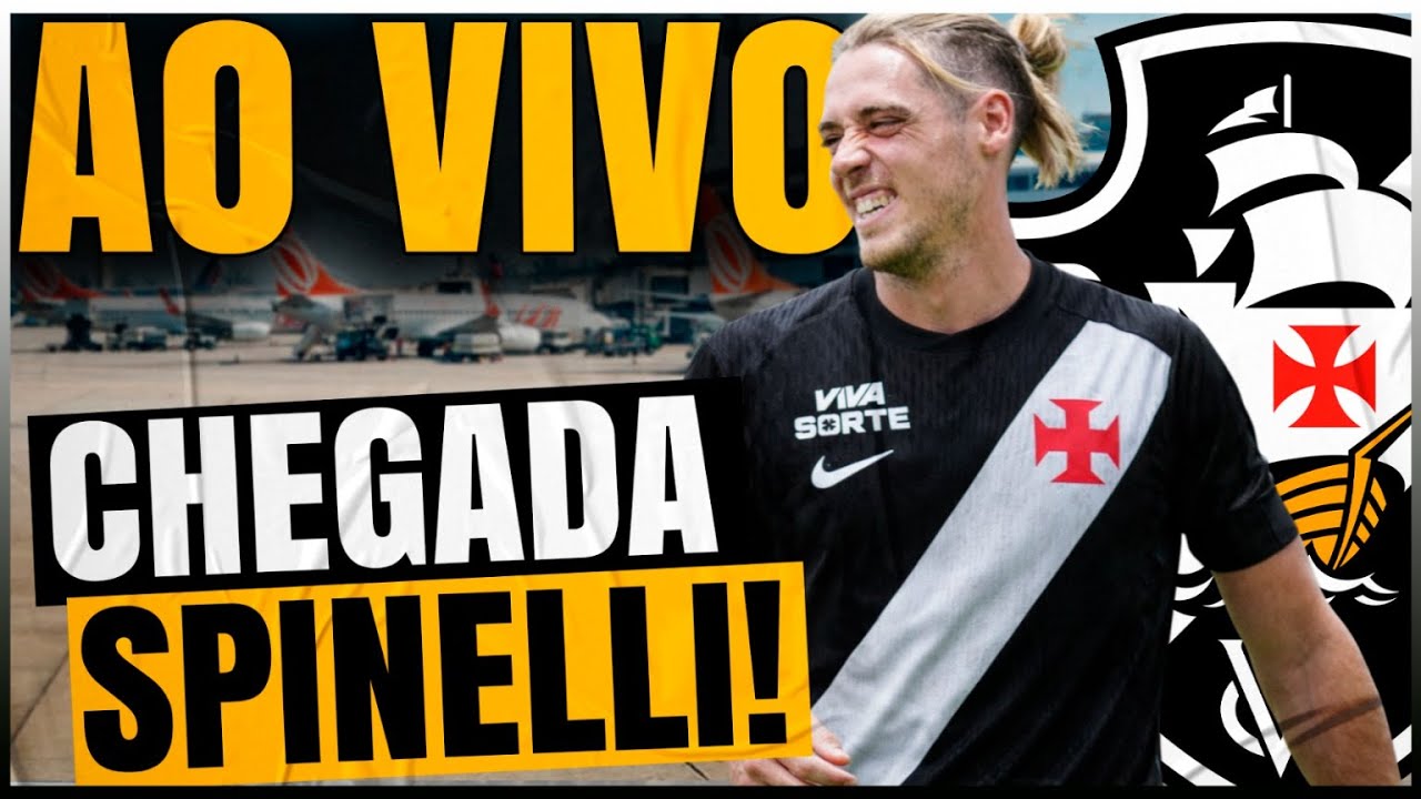 AO VIVO DO GALEÃO: SPINELLI CHEGA PARA ASSINAR COM O 💢 VASCO