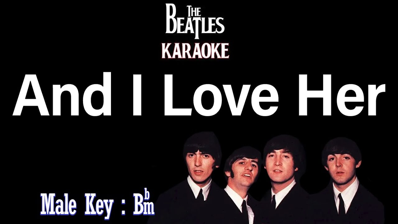 And I Love Her (Karaoke) The Beatles - Male Tone Key Bbm