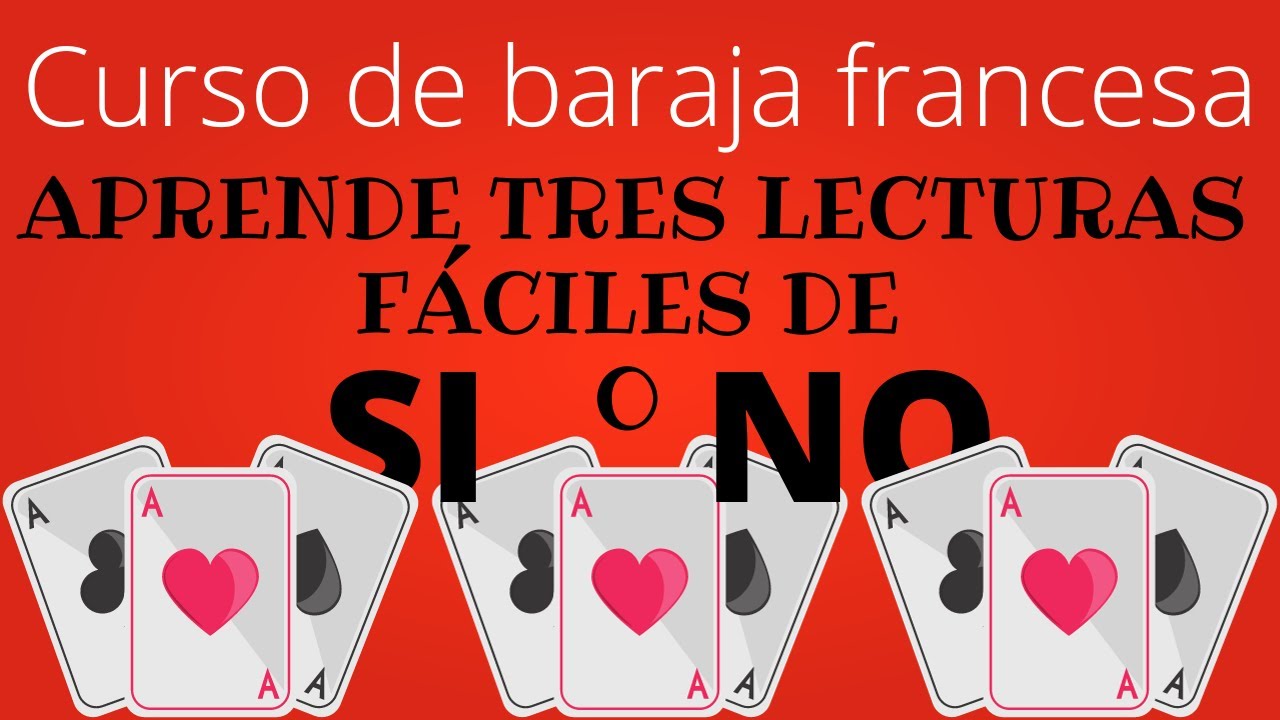 Aprende tres lecturas fáciles de SI o NO con la baraja francesa.