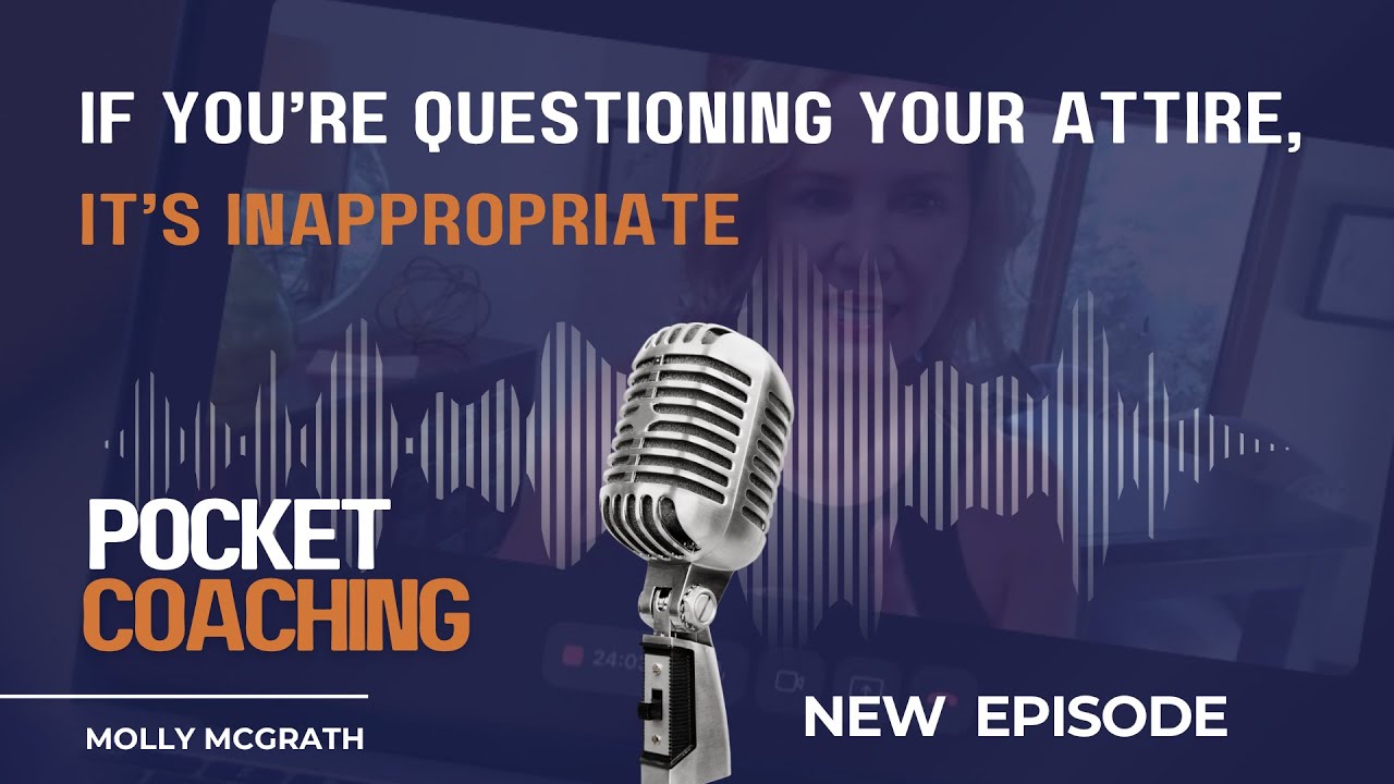 Pocket Coaching: If You’re Questioning Your Attire, It’s Inappropriate