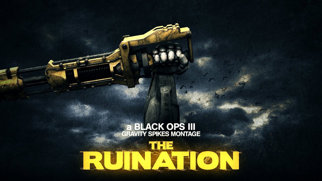 THE RUINATION | a Black Ops lll Gravity Spikes Montage by SLP