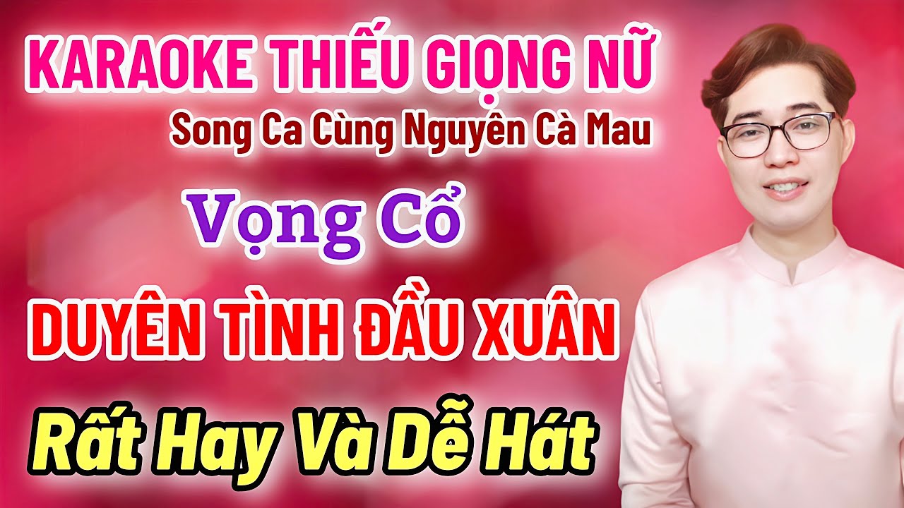 Karaoke Thiếu Giọng Nữ | Vọng Cổ | Duyên Tình Đầu Xuân | Song Ca Cùng Nguyên Cà Mau 29/1/2025