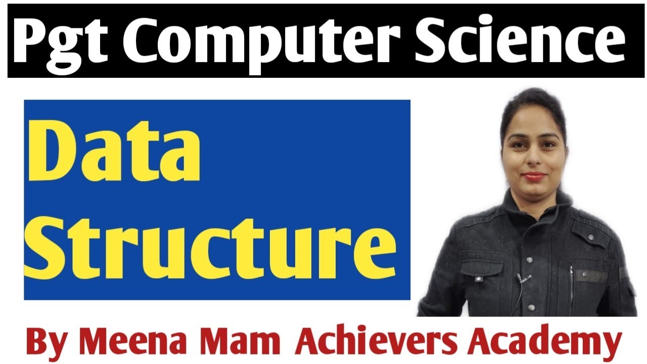 Data Structure !! PGT computer Science !!  Meena Mam Achievers Academy