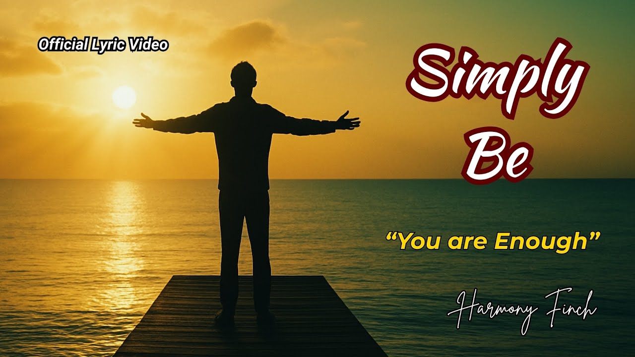 Simply Be - You Are Enough | Harmony Finch Official Lyric Video