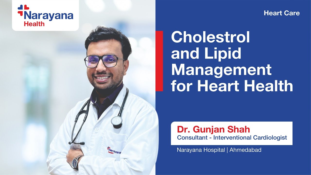 Cholesterol Management for a Healthy Heart - Dr Gunjan Shah