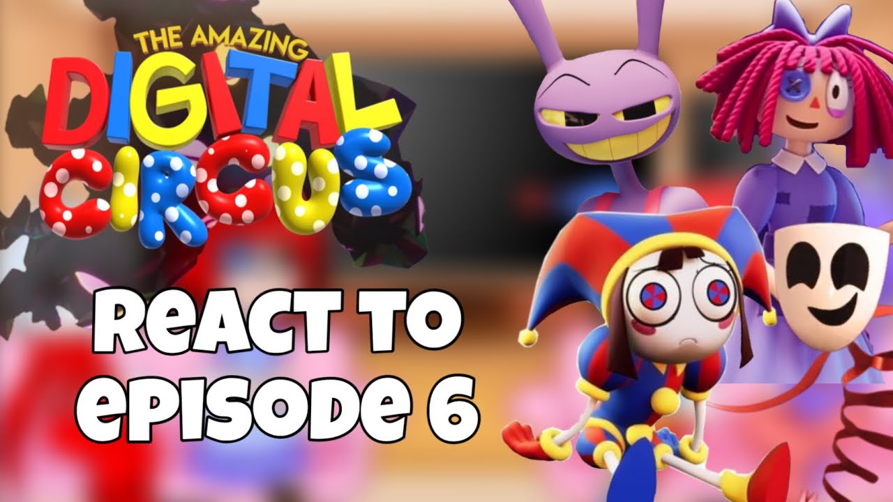 The Amazing Digital Circus React to Episode 6 Tiktoks
