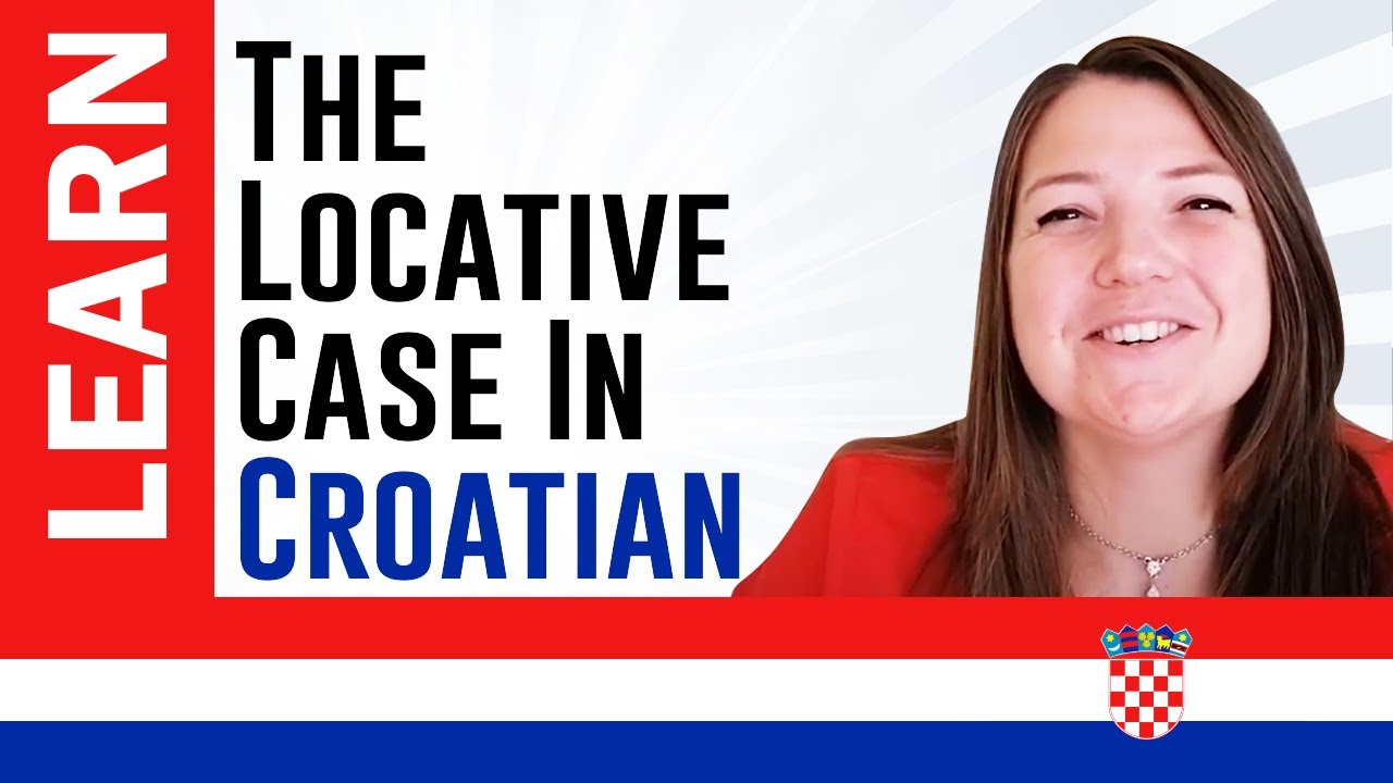 The Locative Case: Learn The Sixth Croatian Grammatical Case pt. 2