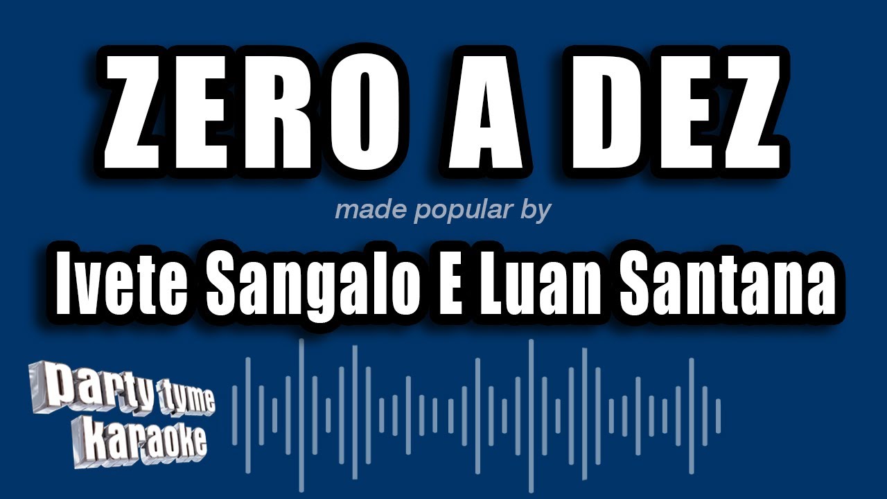 Ivete Sangalo E Luan Santana - Zero A Dez (Versão Karaokê)