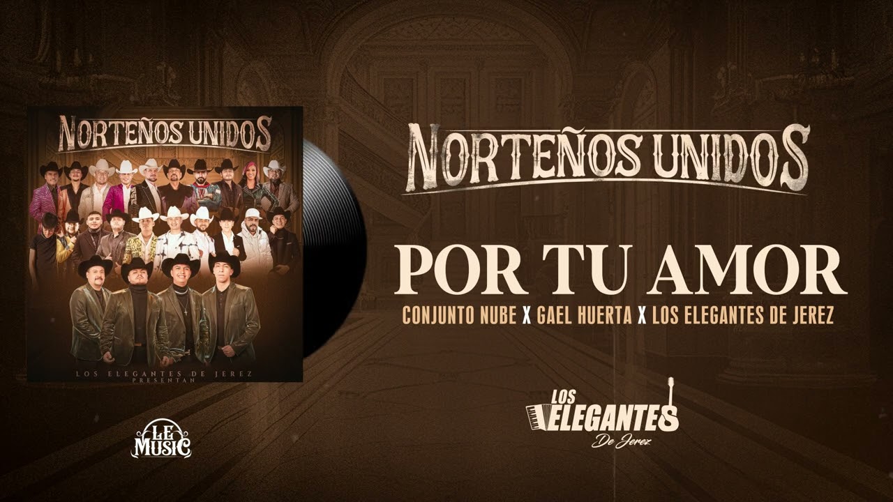 Por Tu Amor - Los Elegantes De Jerez x Conjunto Nube x Gael Huerta YSNS | Norteños Unidos 2024