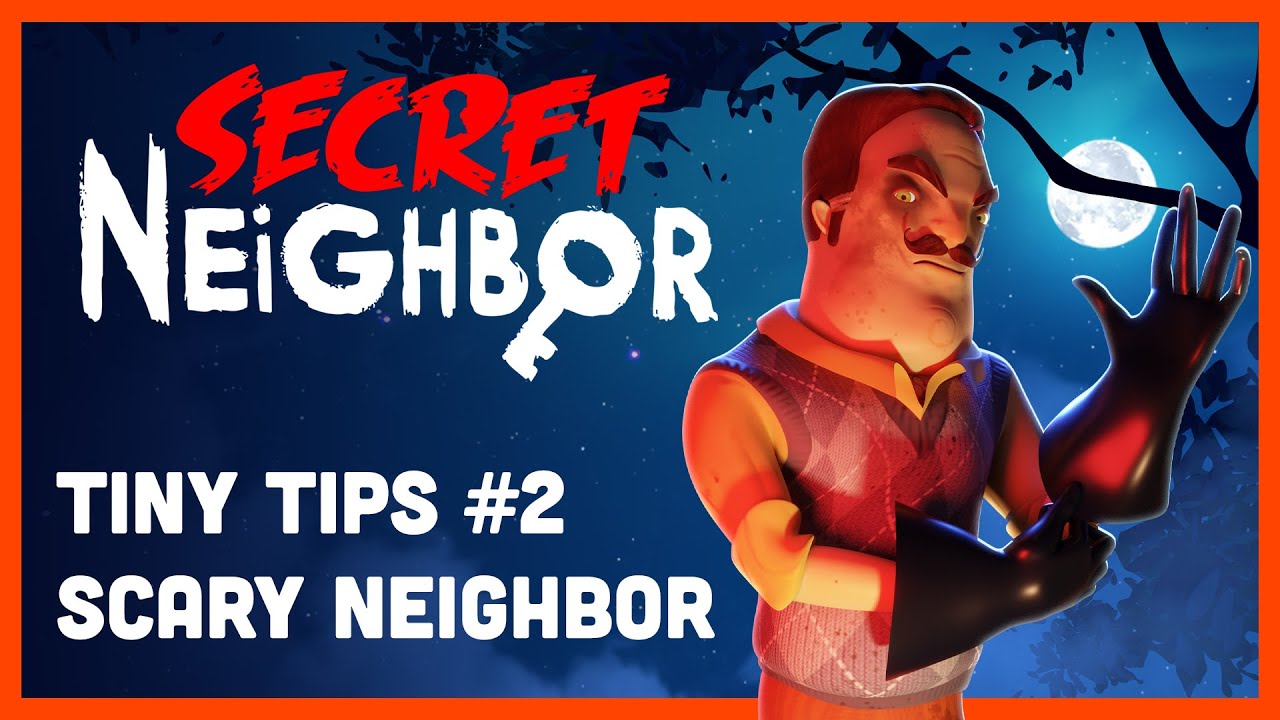 Secret Neighbor: Tiny Tips Episode 2 - The Scary Neighbor
