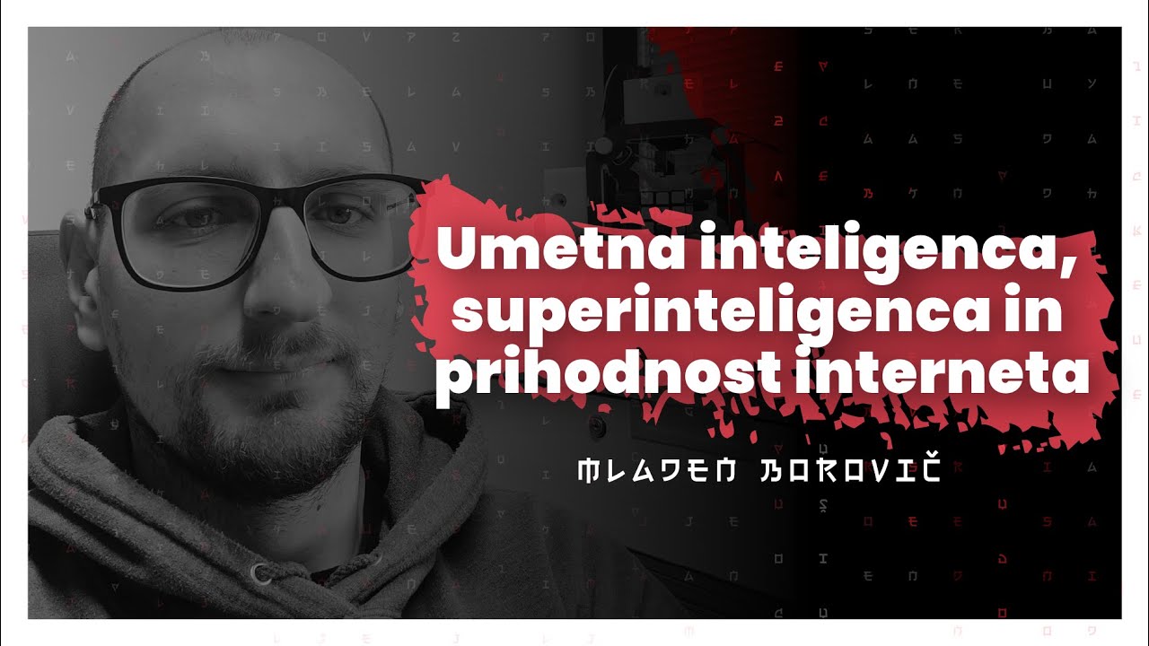 Umetna inteligenca, superinteligenca in prihodnost interneta (Mladen Borovič) — AIDEA Podkast #90