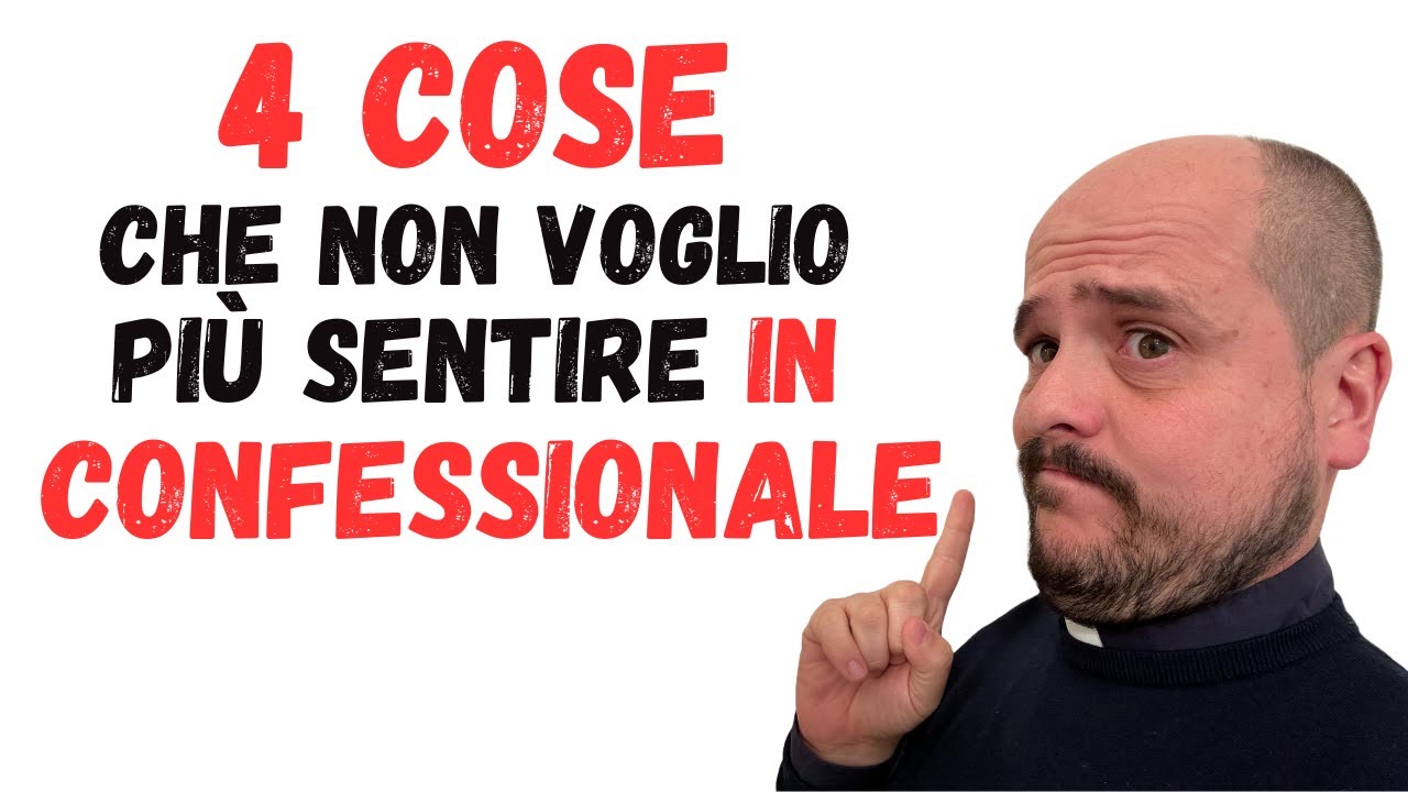 4 COSE CHE NON VOGLIO PIU' SENTIRE IN CONFESSIONALE!