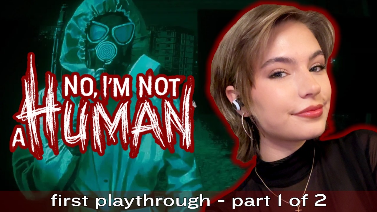 Beware the Visitors. No, I'm Not a Human - First Playthrough (Part 1 of 2)