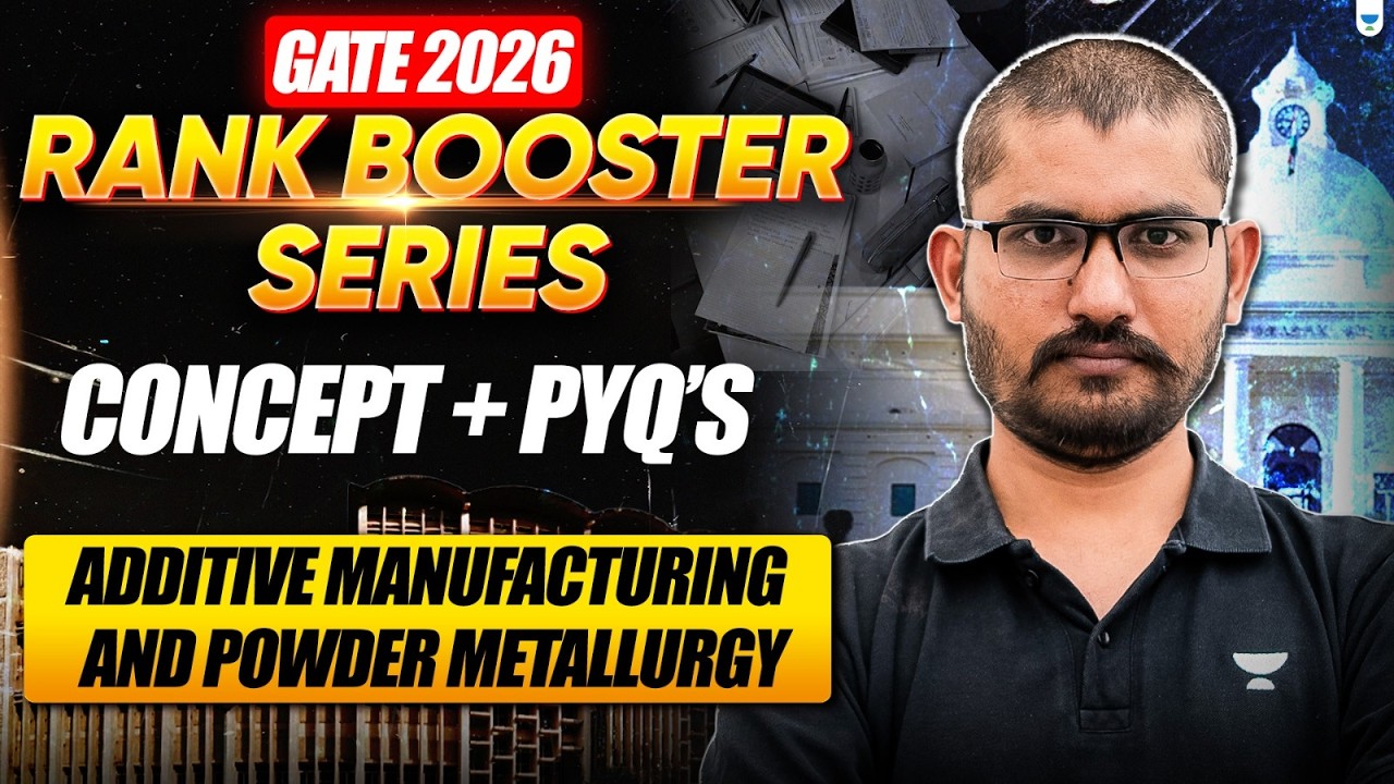 GATE 2026 Rank Booster Series | Additive Manufacturing And Powder Metallurgy | Concept + PYQs