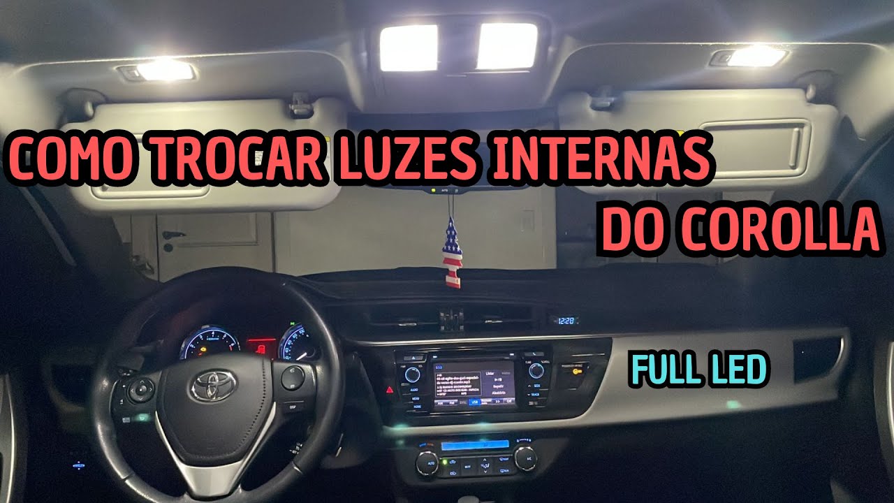 DEIXEI A INTERNA DO COROLLA FULL LED - COMO TROCAR AS LÂMPADAS INTERNAS COROLLA 2009 A 2019