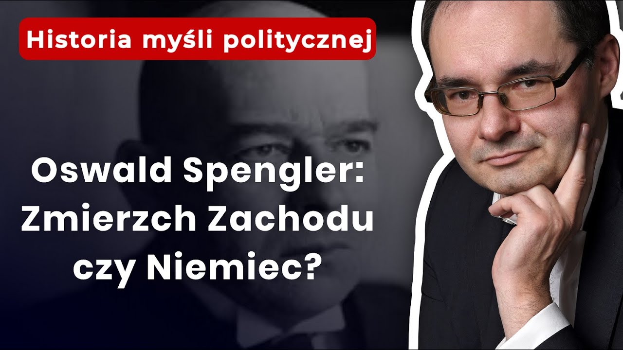 Prof. Adam Wielomski: Oswald Spengler: Zmierzch Zachodu czy Niemiec?