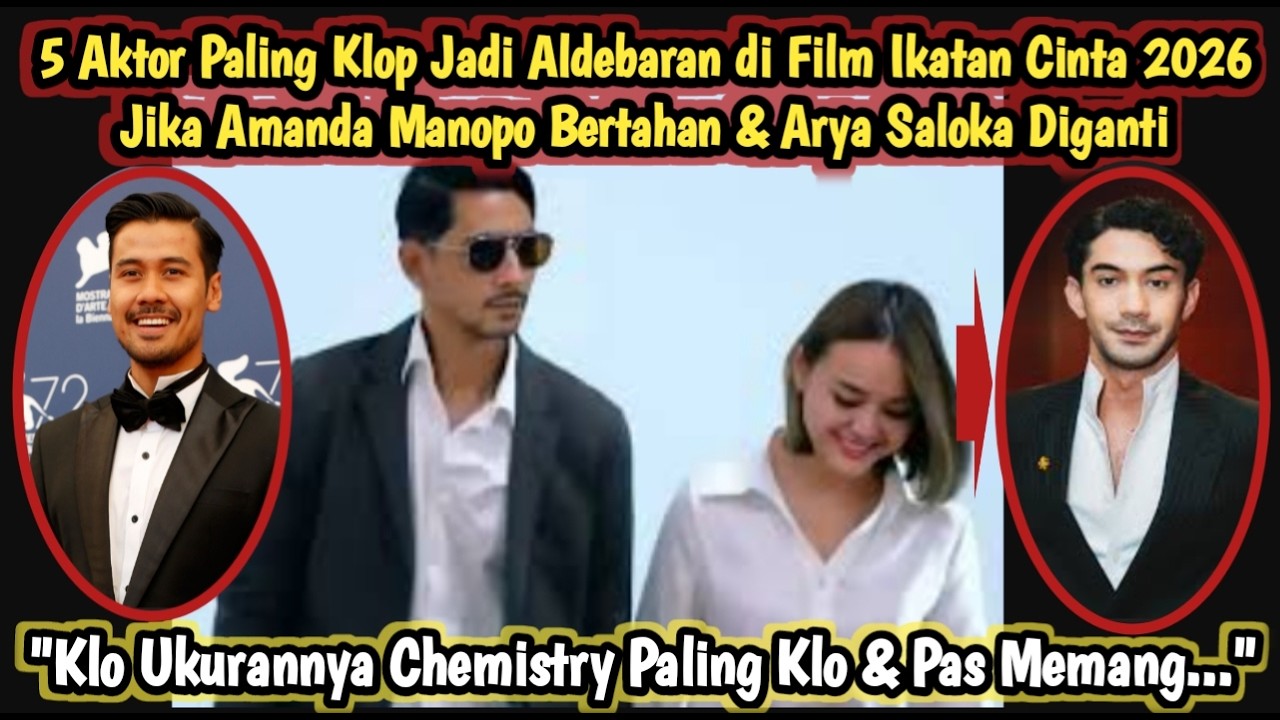 5 AKTOR PALING KLOP Jadi Aldebaran Film Ikatan Cinta 2026 Jika Amanda Manopo Ttp & Arya Saloka Ganti