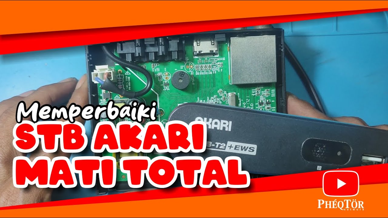 Memperbaiki STB Akari Mati Total