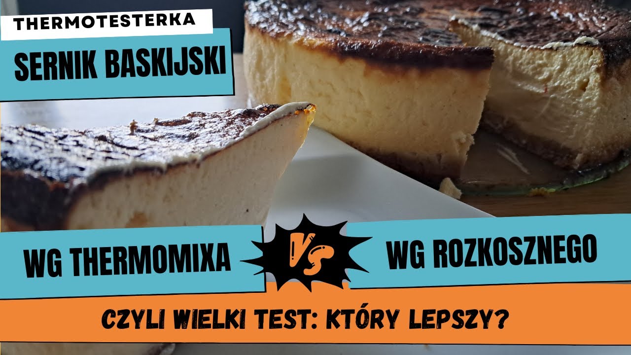 Sernik BASKIJSKI - lepszy z Thermomixa czy wg ROZKOSZNEGO?