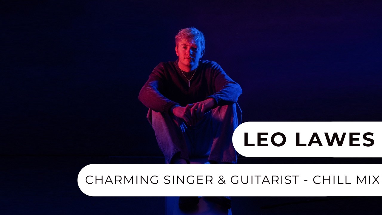 Leo Lawes - Charming Singer & Guitarist - Acoustic Chill Mix - Entertainment Nation