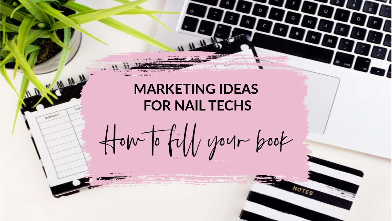 MARKETING IDEAS FOR NAIL TECHS | HOW TO FILL YOUR BOOK