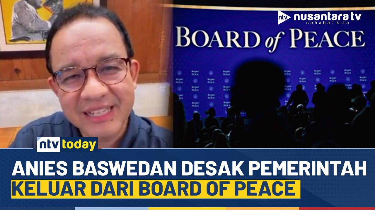 Anies Baswedan Desak Pemerintah Keluar dari Board of Peace Usai Serangan Iran | NTV TODAY