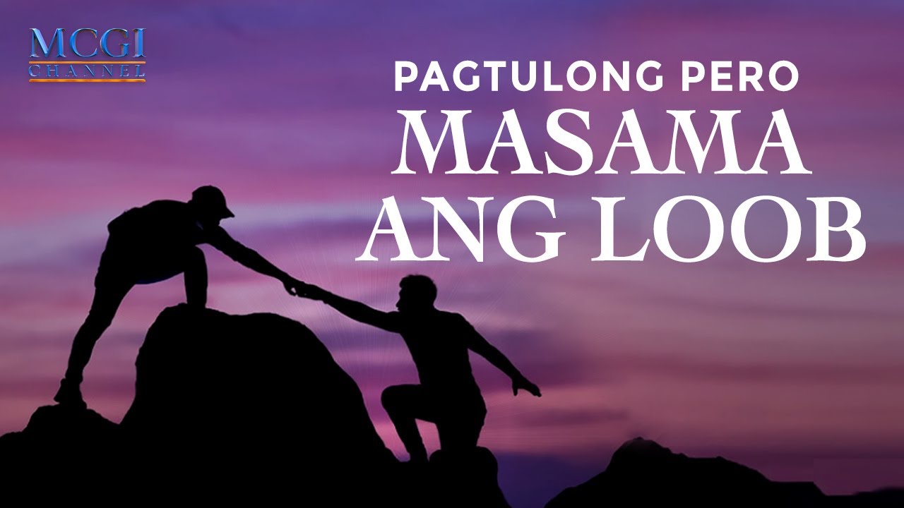 Pagtulong Pero Masama ang Loob | Ang Dating Daan | MCGI