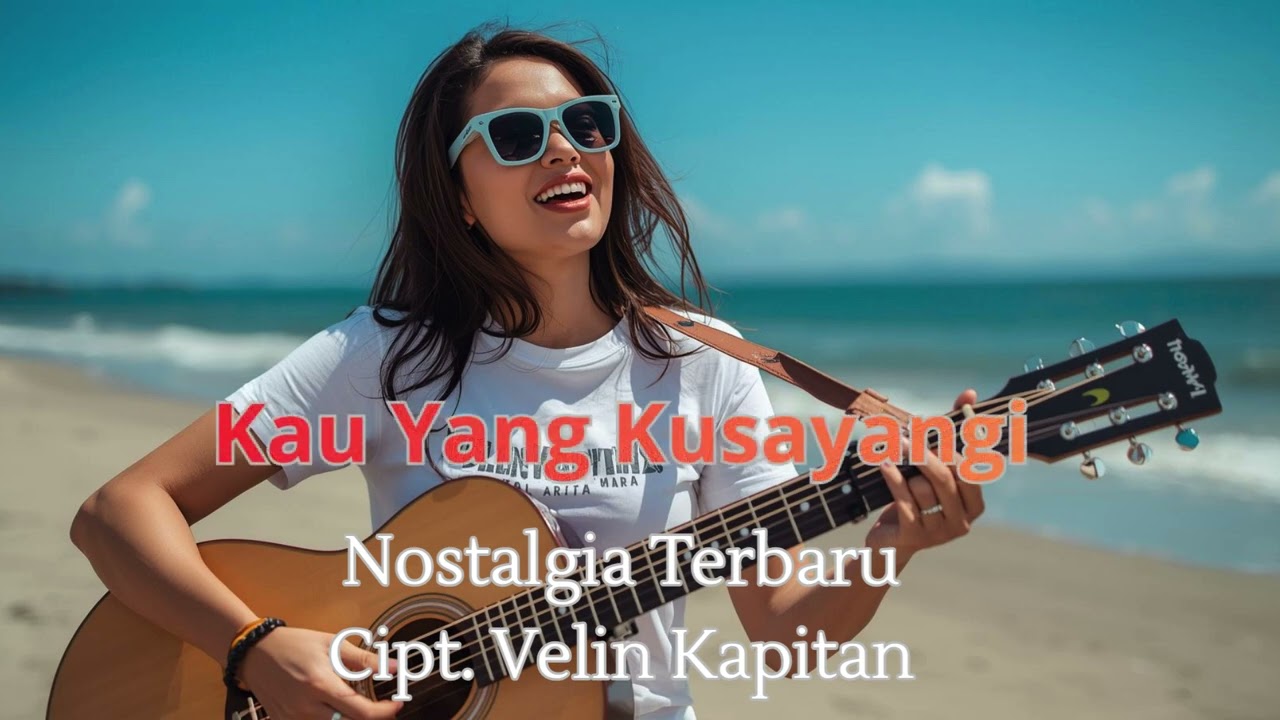 Kau Yang Kusayangi_Nostalgia Terbaru_Velin Kapitan