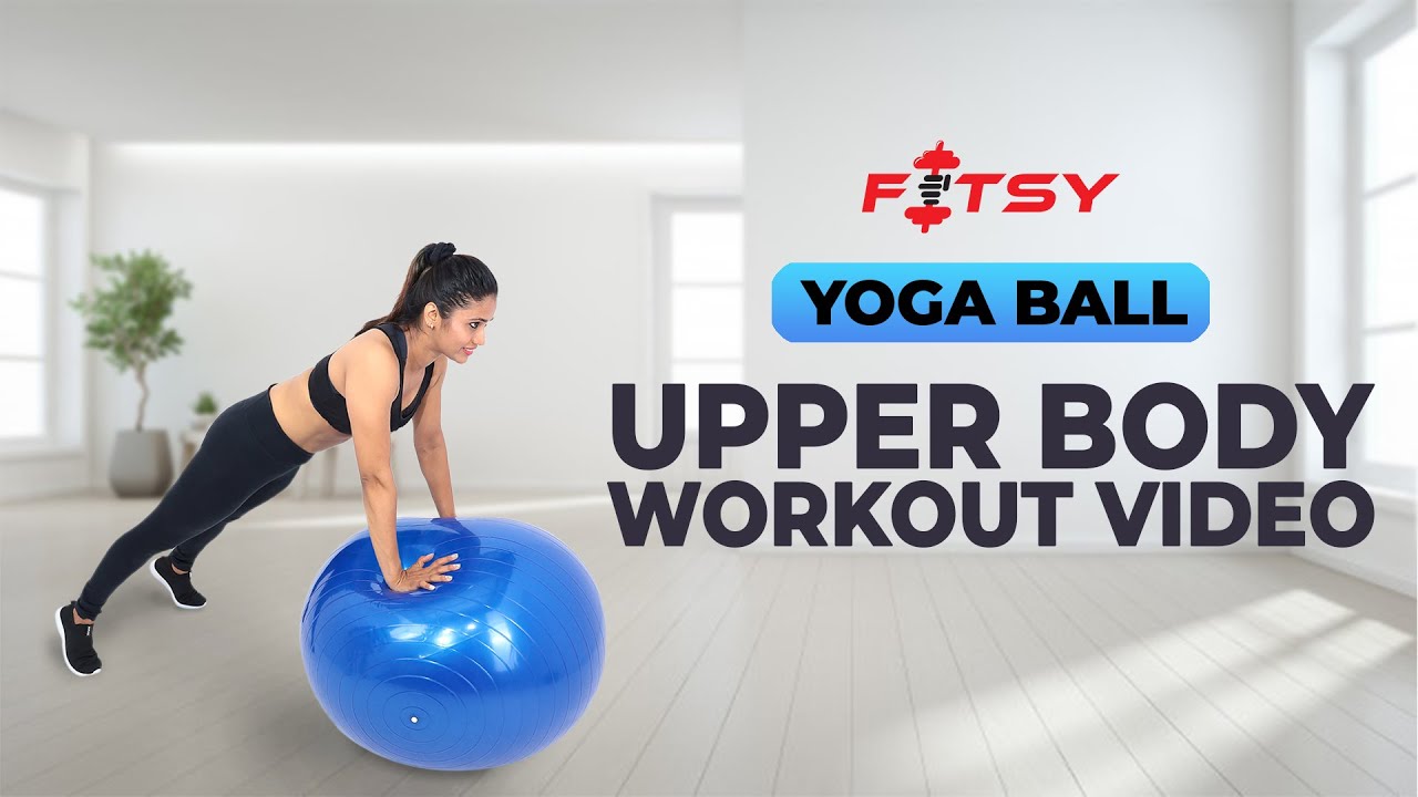 FITSY Yoga Ball Exercise | Upper Body Workout Video | Swiss Ball | Gym Ball