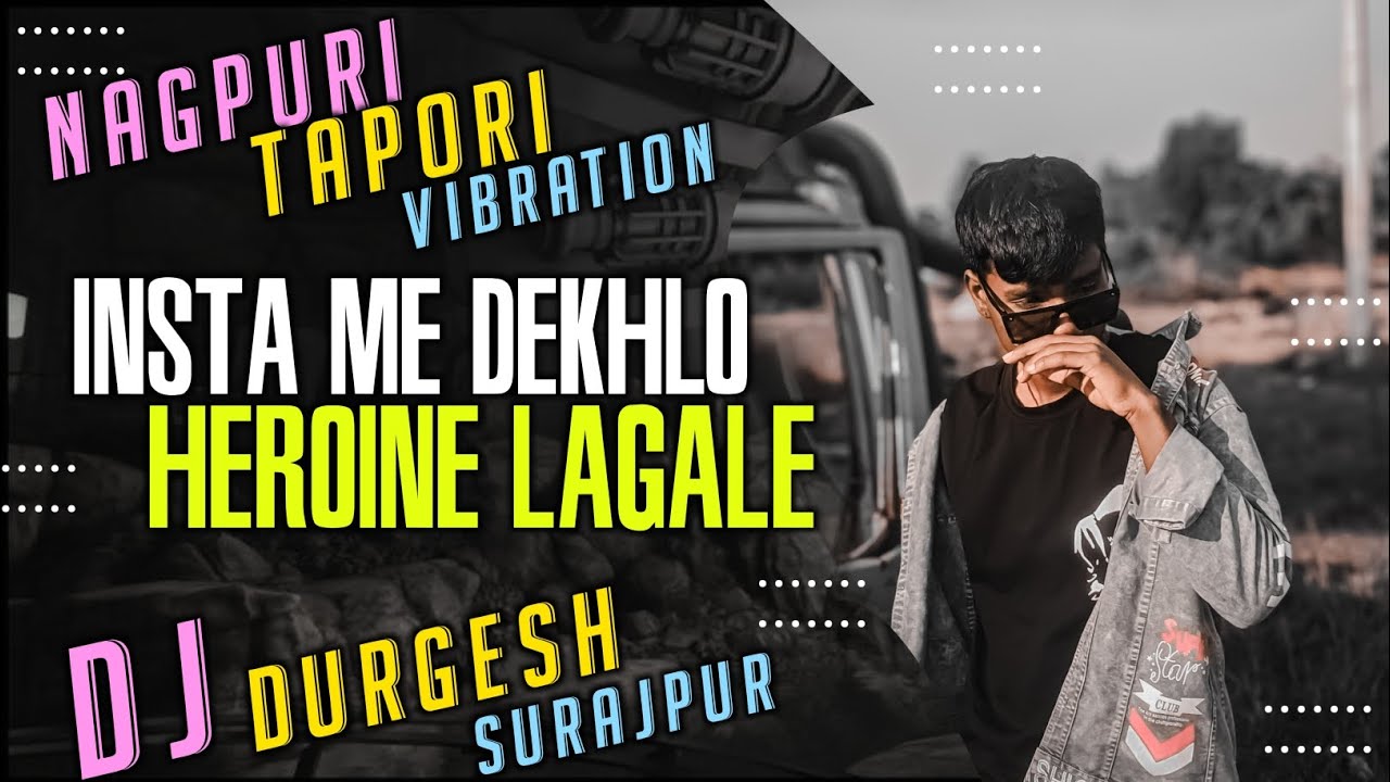 Insta Me Dekhlo Heroine Lagale - Nagpuri Trending Song Tapori Vibration Mix - Dj Durgesh Surajpur