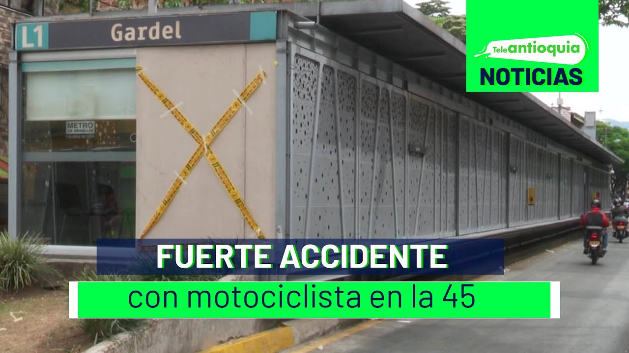 Fuerte accidente con motociclista en la 45 - Teleantioquia Noticias