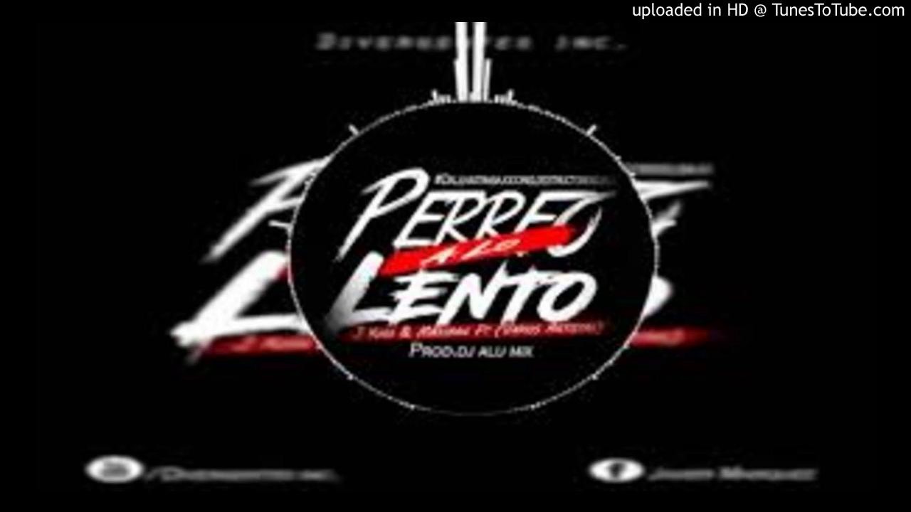 Perreo A Lo Lento-J King & Maximan Ft (Varios Artistas) Prod Dj AluMix 20K16