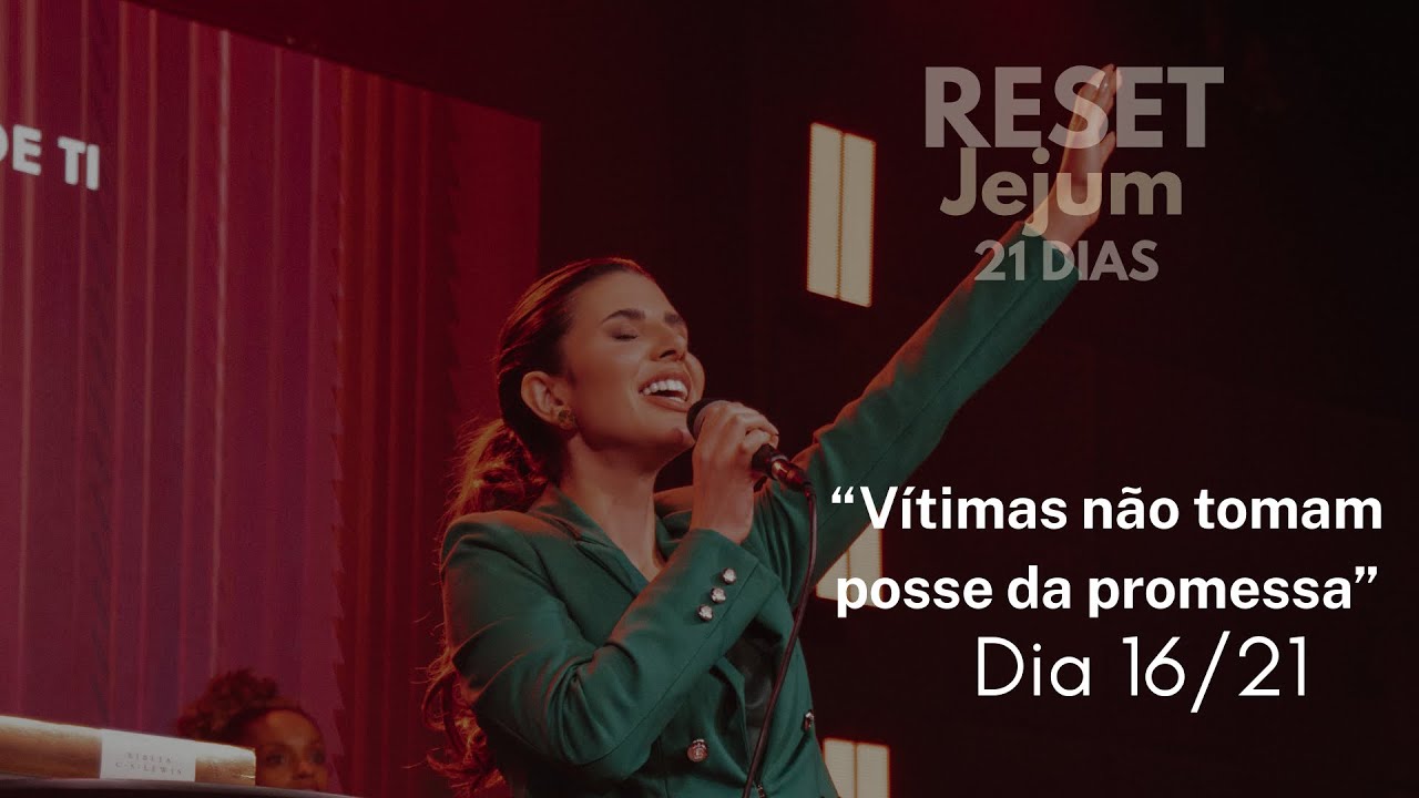 Dia 16 - JEJUM RESET - Vítimas não tomam posse da promessa!