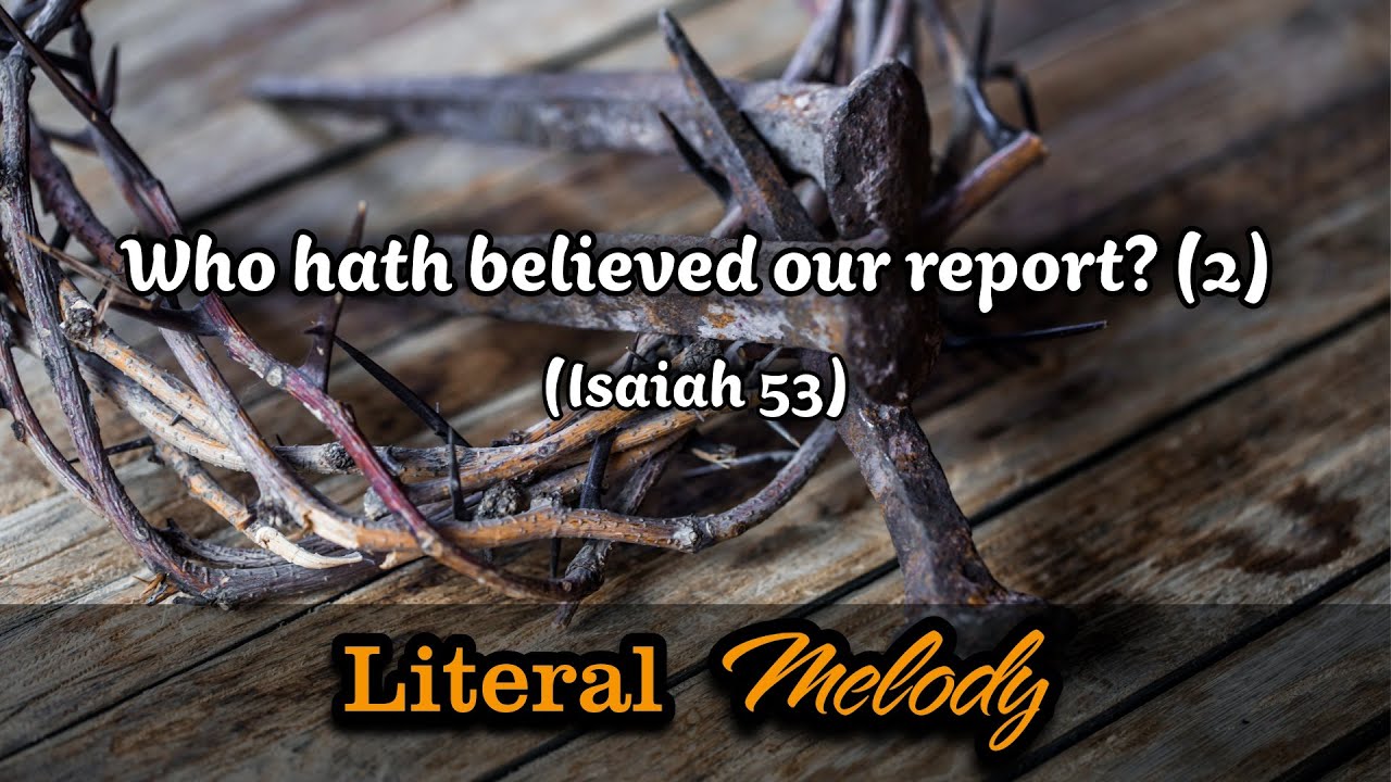 Who hath believed our report? (2) - Classical version