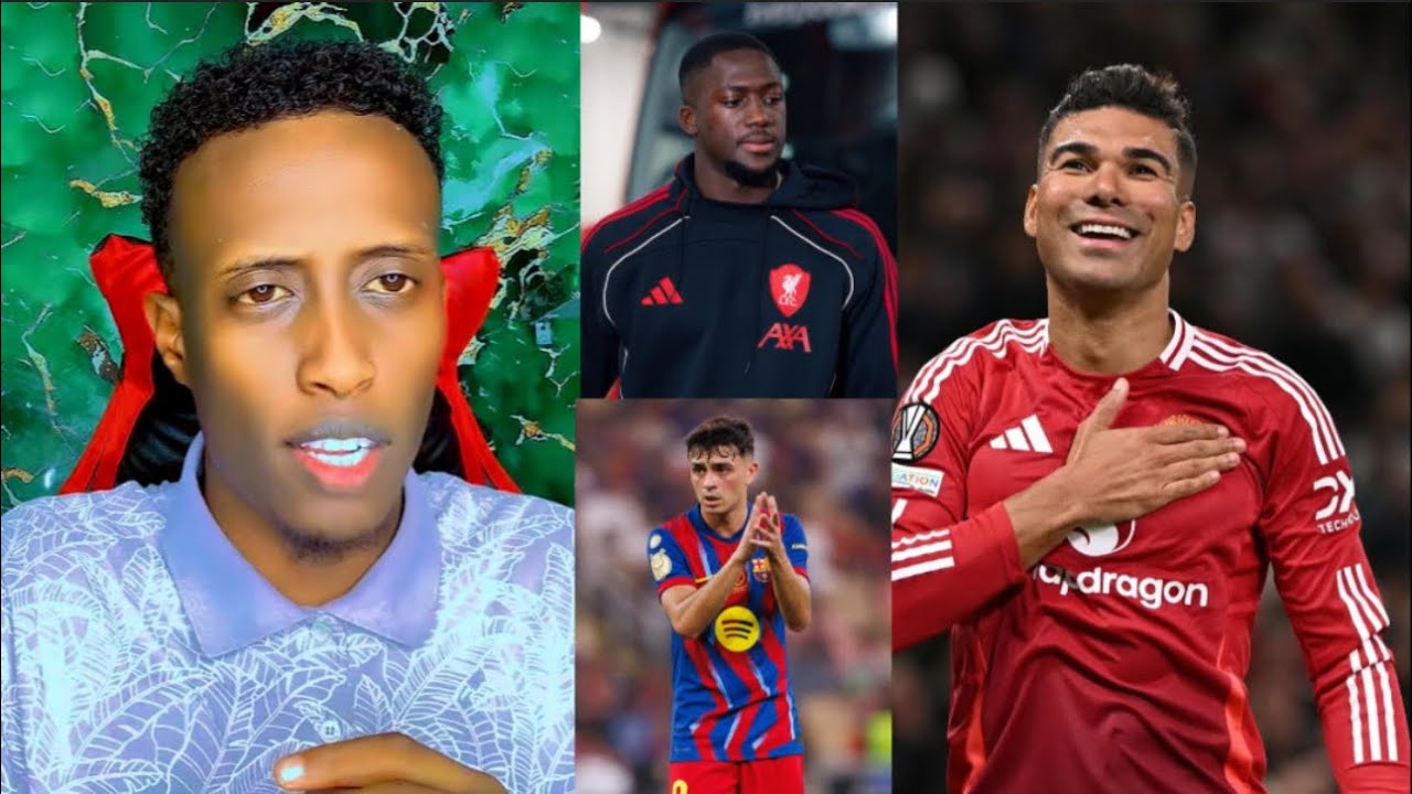 Casemiro Oo Man United Isaga Tagay, Konate Aabihiis Oo Geeriyooday, Pedri Oo Bil Maqnaanaya