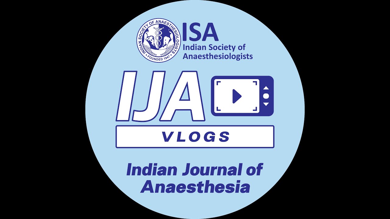 IJA VLOG* Indian Journal of Anaesthesia 69(5):p 465-470, May 2025. | DOI: 10.4103/ija.ija_984_24