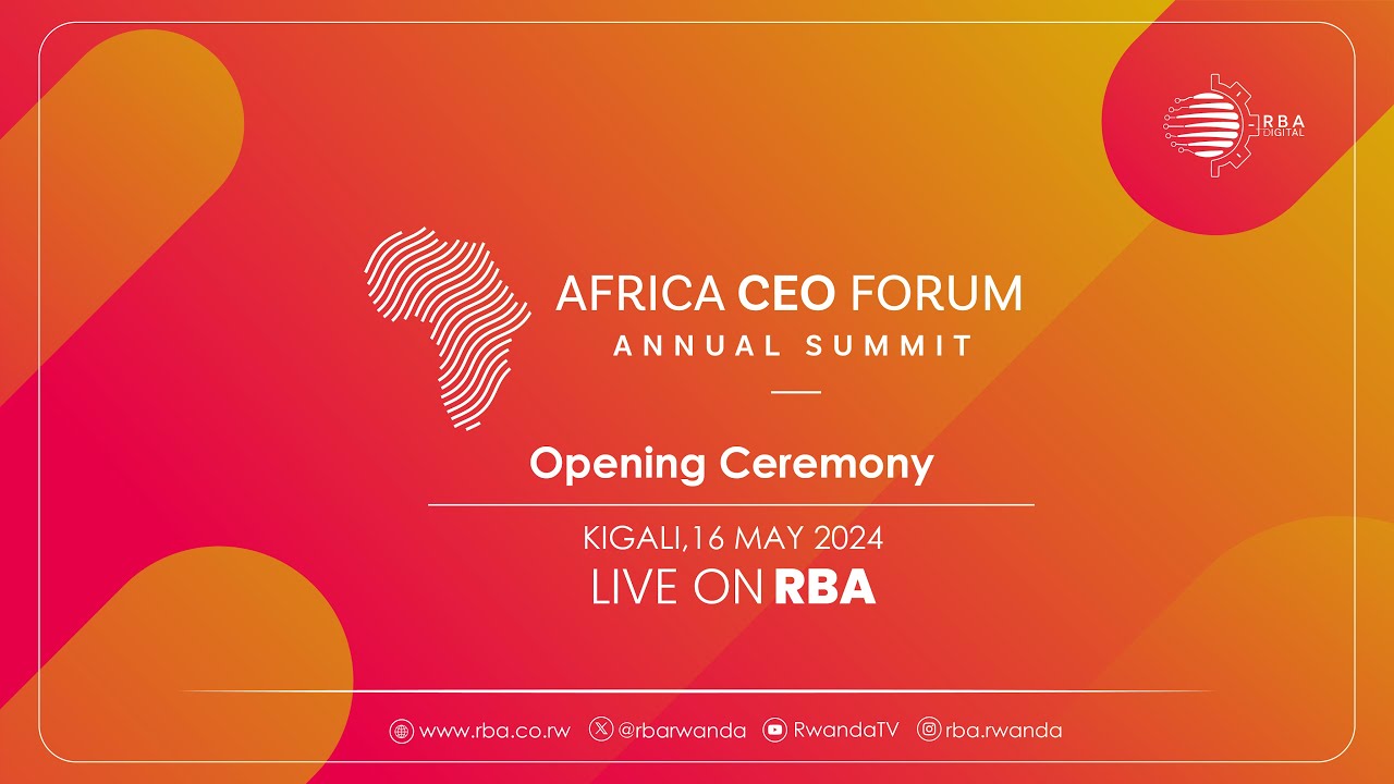 🔴 Africa CEO Forum Annual Summit | Opening Ceremony, Kigali, 16 May 2024