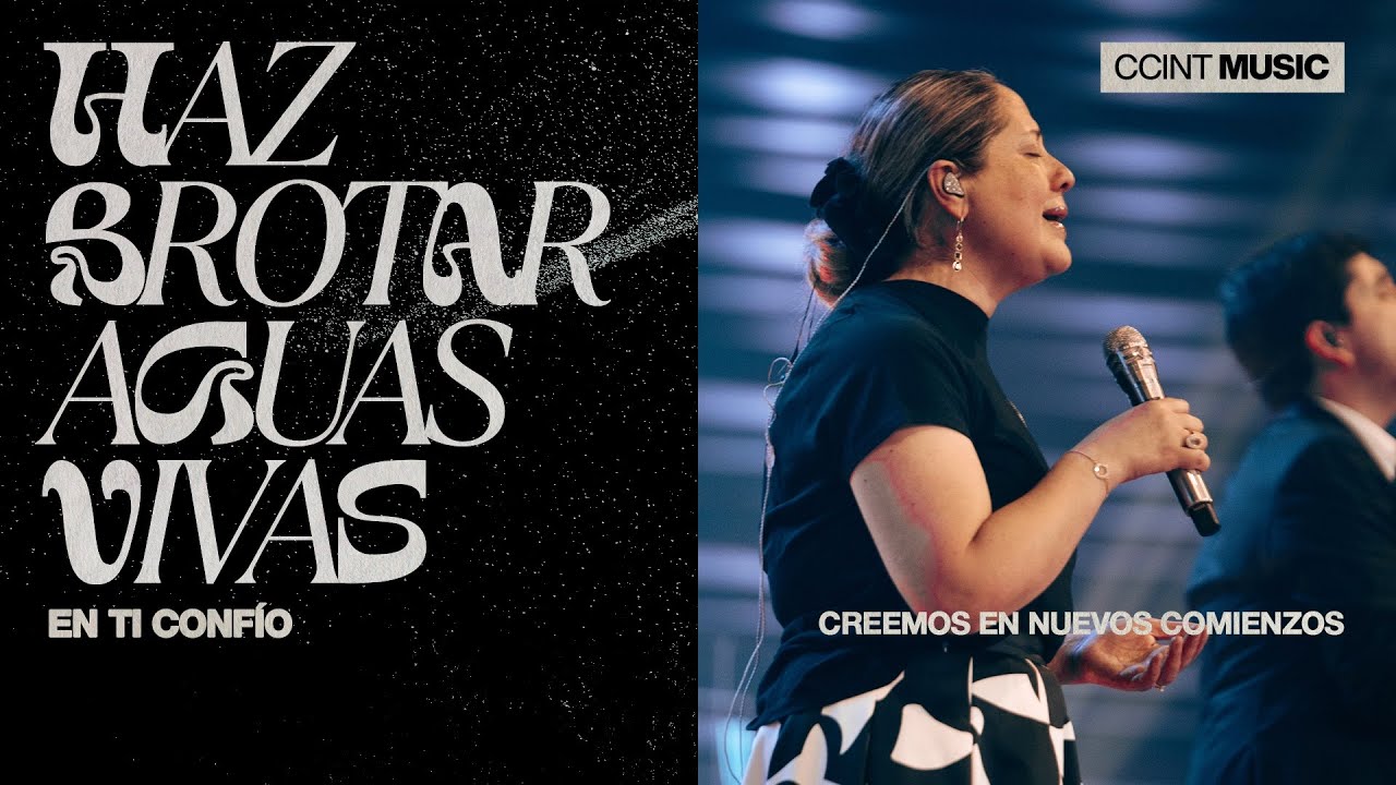 Haz Brotar Aguas Vivas // En Ti Conf&iacute;o [En Vivo] @ccintmusic