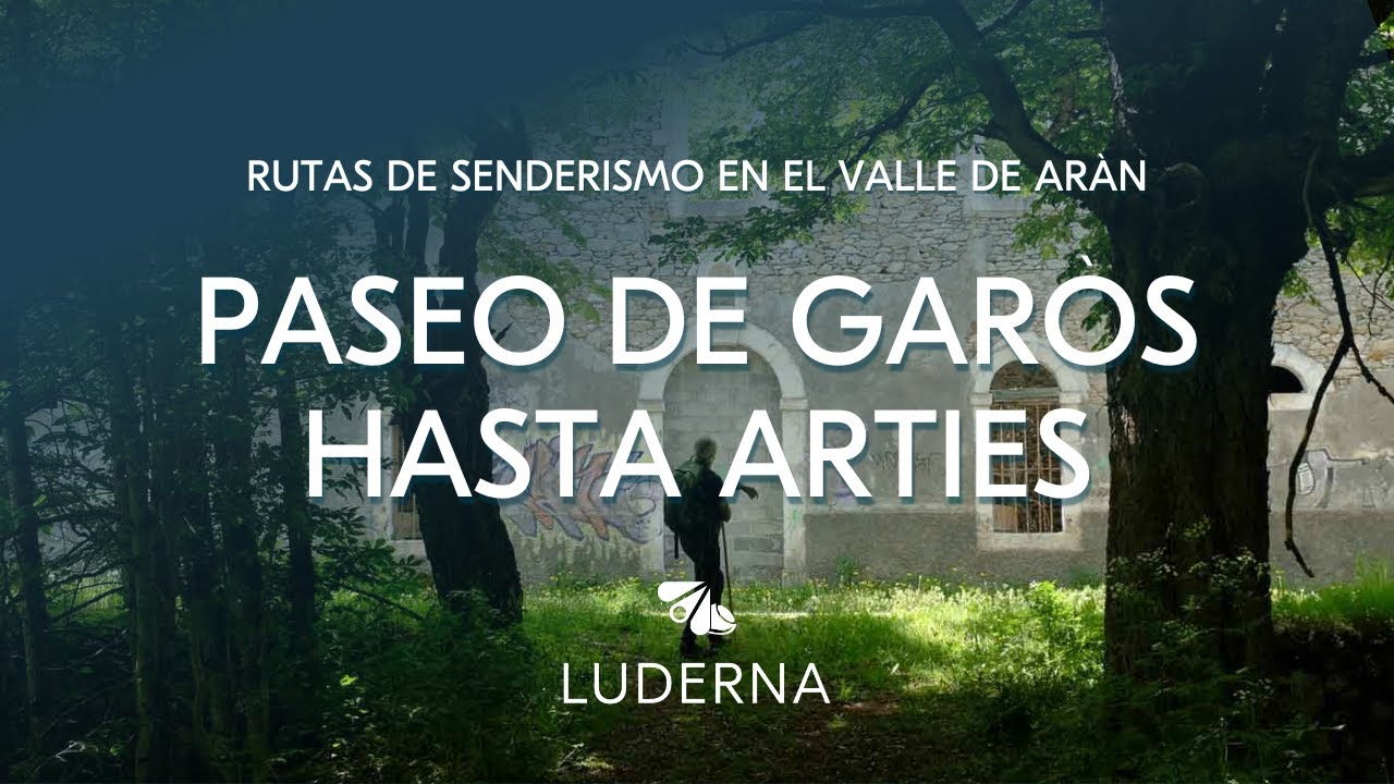 12. Paseo de Garòs hasta Arties | RUTA DE SENDERISMO LUDERNA