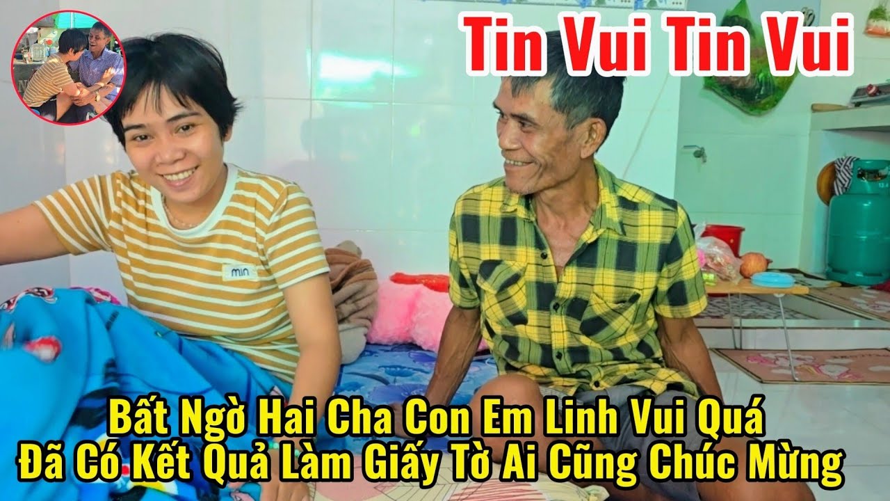 Tin Vui Quá Trời Ơi Bất Ngờ Cha Con em Linh Đã Có Kết  Quả Làm Giấy Tờ Được  Cả Xóm Chúc Mừng 