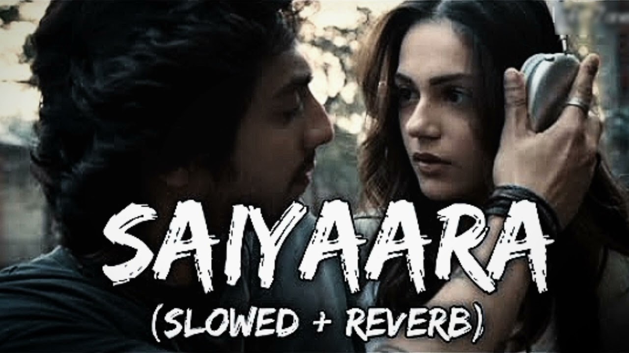 Saiyaara ( Slowed x Reverb ) lofi song 