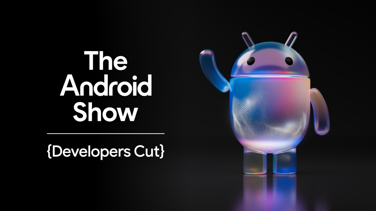 The Android Show: Developers Cut