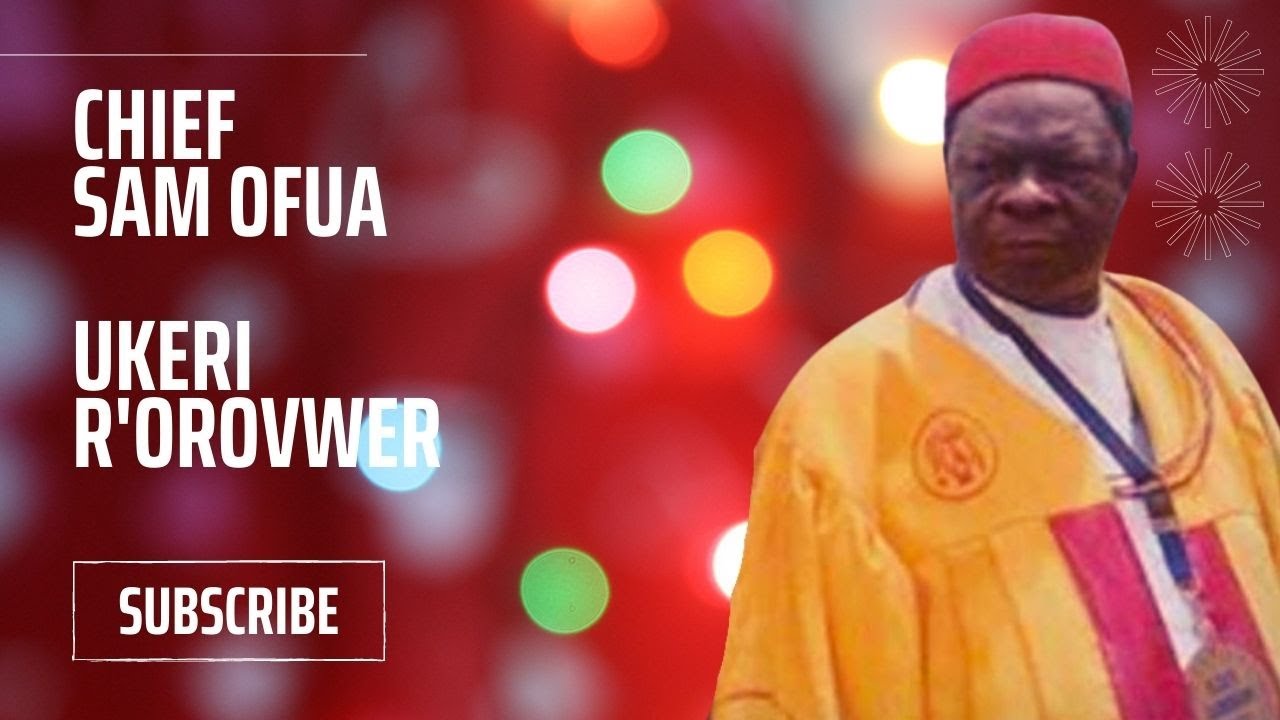 Urhobo Music - Sam Ofua - Ukeri R'orovwe
